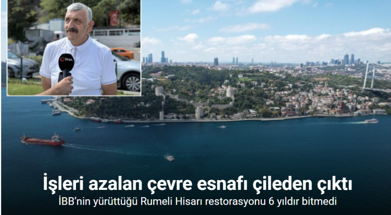 İBB’nin yürüttüğü Rumeli Hisarı restorasyonu 6 yıldır bitmedi: Çevre esnafı çileden çıktı