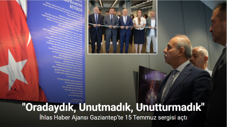 İhlas Haber Ajansı Gaziantep’te 15 Temmuz sergisi açtı