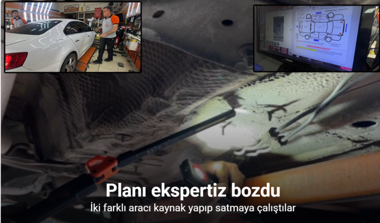 İki farklı aracı kaynak yapıp satmaya çalıştılar planları ekspertizde bozuldu