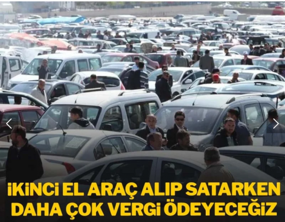 İkinci el araç alıp satarken daha çok vergi ödeyeceğiz