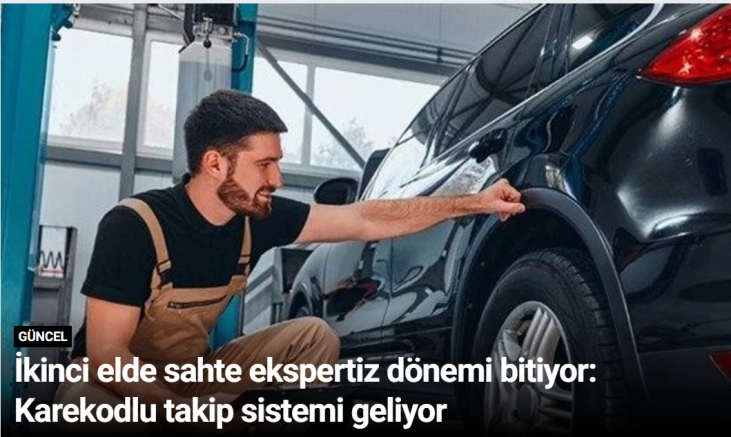 İkinci elde sahte ekspertiz dönemi bitiyor: Karekodlu takip sistemi geliyor