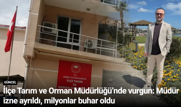 İlçe Tarım ve Orman Müdürlüğü’nde vurgun: Müdür izne ayrıldı, milyonlar buhar oldu
