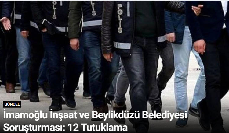 İmamoğlu İnşaat ve Beylikdüzü Belediyesi Soruşturması: 12 Tutuklama