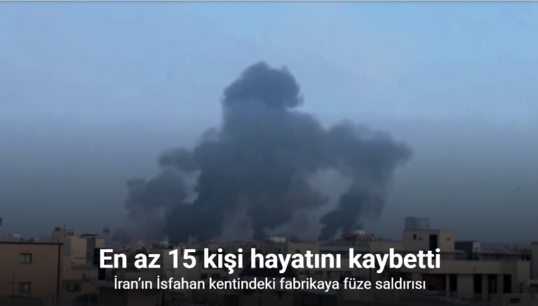 İran’ın İsfahan kentindeki fabrikaya füze saldırısı: En az 15 ölü