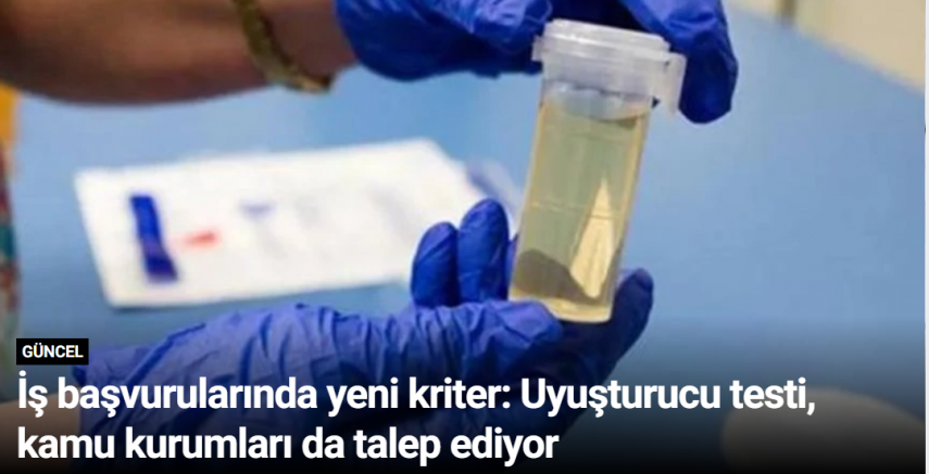 İş başvurularında yeni kriter: Uyuşturucu testi, kamu kurumları da talep ediyor