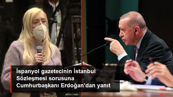 İspanyol gazetecinin İstanbul Sözleşmesi sorusuna Cumhurbaşkanı Erdoğan'dan yanıt: Gündemimizden çıkardık
