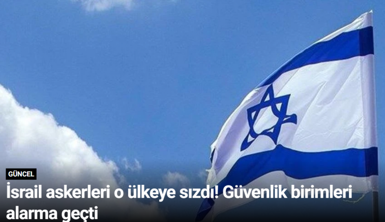 İsrail askerleri o ülkeye sızdı! Güvenlik birimleri alarma geçti