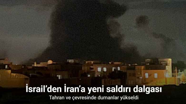 İsrail’den İran’a yeni saldırı dalgası