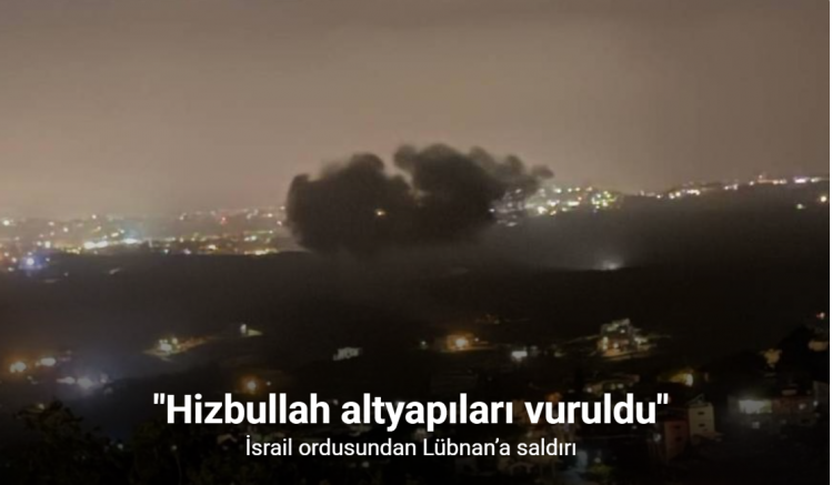 İsrail ordusundan Lübnan’a saldırı: 