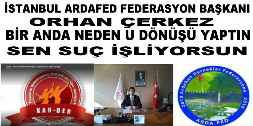 İstanbul ARDAFED Federasyon Başkanı Bir Anda Neden U Dönüşü Yaptı