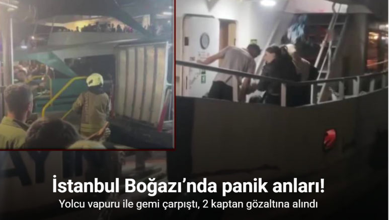 İstanbul Boğazı’nda panik anları: Yolcu vapuru ile gemi çarpıştı