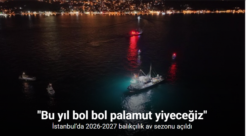 İstanbul’da 2026-2027 balıkçılık av sezonu açıldı