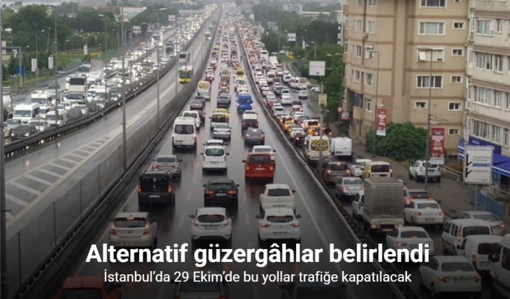 İstanbul’da 29 Ekim’de bu yollar trafiğe kapatılacak