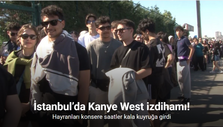 İstanbul’da Kanye West izdihamı: Hayranları konsere saatler kala kuyruğa girdi