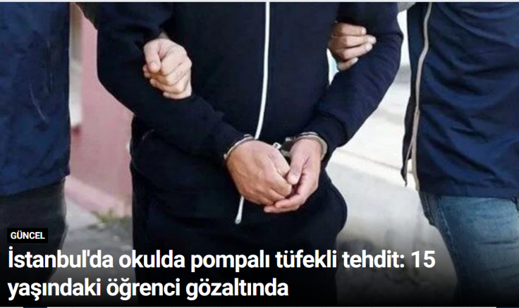 İstanbul'da okulda pompalı tüfekli tehdit: 15 yaşındaki öğrenci gözaltında