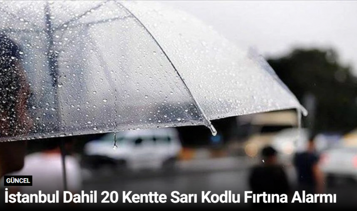İstanbul Dahil 20 Kentte Sarı Kodlu Fırtına Alarmı