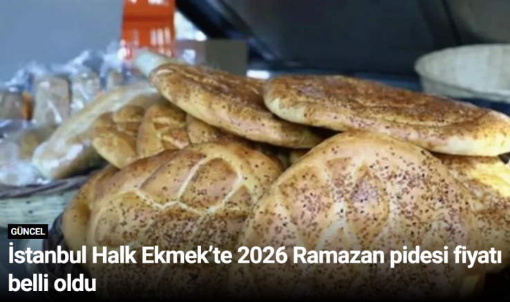İstanbul Halk Ekmek’te 2026 Ramazan pidesi fiyatı belli oldu