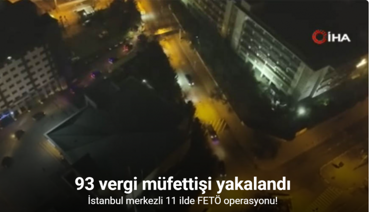 İstanbul merkezli 11 ilde FETÖ operasyonu: 93 vergi müfettişi yakalandı