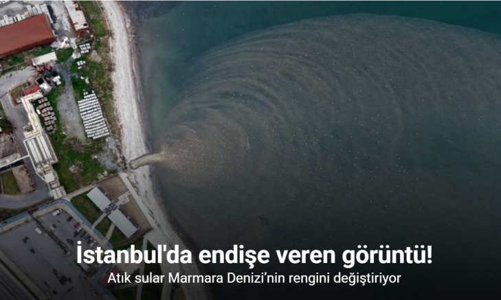 İstanbul’un atık suları Marmara Denizi’nin rengini değiştiriyor
