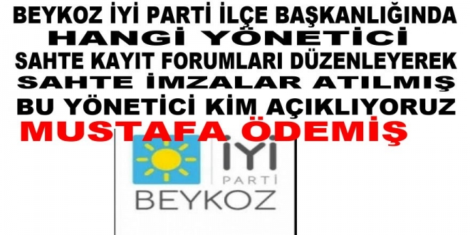 İYİ Parti Beykoz İlçe Başkanlığında angi Yönetici Sahte İmzalarla Üye Toplamış Açıklıyoruz