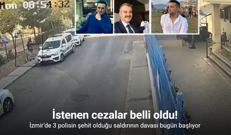 İzmir’de 3 polisin şehit olduğu saldırının davası bugün başlıyor