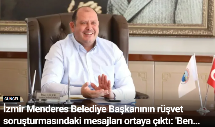 İzmir Menderes Belediye Başkanının rüşvet soruşturmasındaki mesajları ortaya çıktı: 'Ben yürüyen parayım bebeğim'