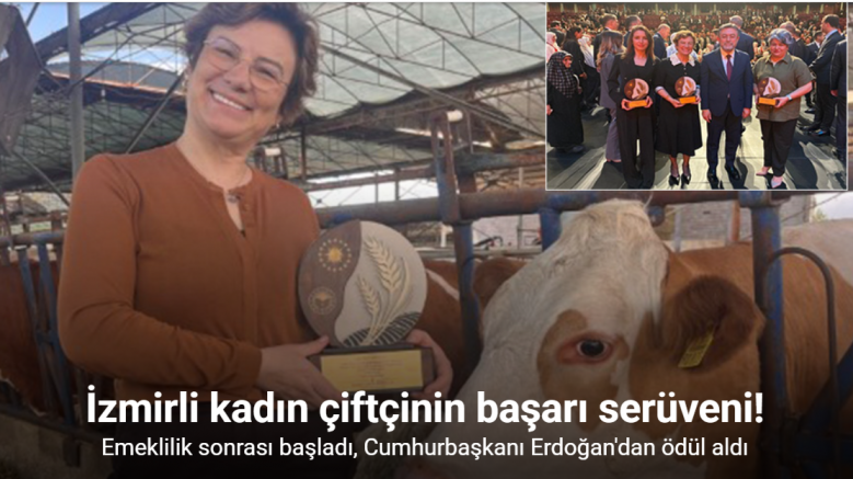 İzmirli kadın çiftçinin başarı serüveni Cumhurbaşkanlığı ödülüyle taçlandı