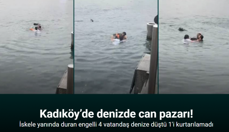 Kadıköy’de engelli 4 kişi denize düştü: 1’i hayatını kaybetti 3'ü kurtarıldı
