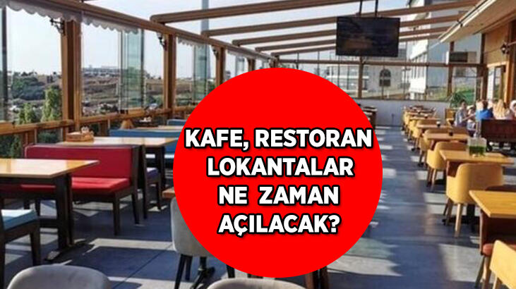 Kafe, lokanta ve restoranlar ne zaman açılacak?