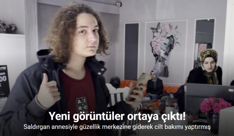 Kahramanmaraş saldırganı annesiyle kadın güzellik merkezine giderek cilt bakımı yaptırmış