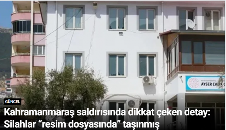 Kahramanmaraş saldırısında dikkat çeken detay: Silahlar “resim dosyasında” taşınmış