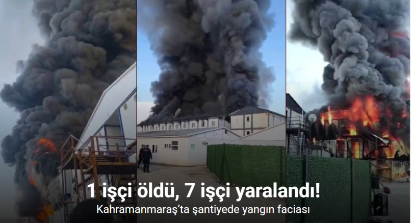 Kahramanmaraş’ta şantiyede yangın: 1 ölü, 7 yaralı