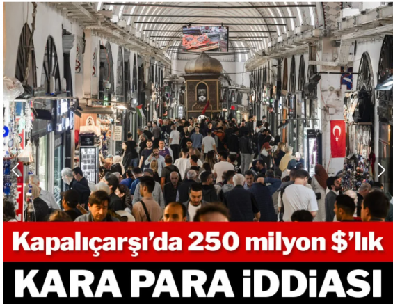 Kapalıçarşı’da 250 milyon $’lık kara para iddiasi