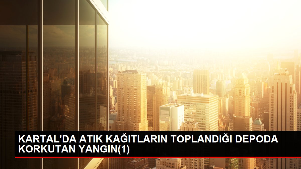 KARTAL'DA ATIK KAĞITLARIN TOPLANDIĞI DEPODA KORKUTAN YANGIN(1)