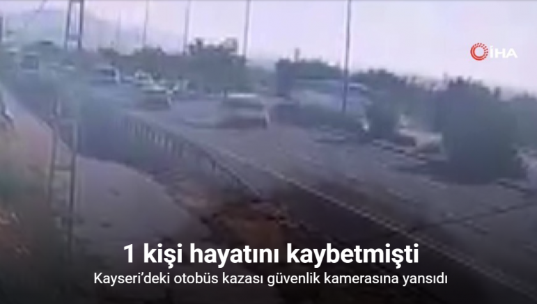 Kayseri’deki otobüs kazası güvenlik kamerasına yansıdı