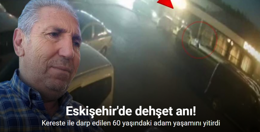 Kereste ile darp edilen 60 yaşındaki adam yaşamını yitirdi