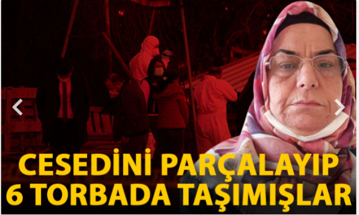 Kerziban'ın cesedini parçalayıp, 6 torbada taşımışlar