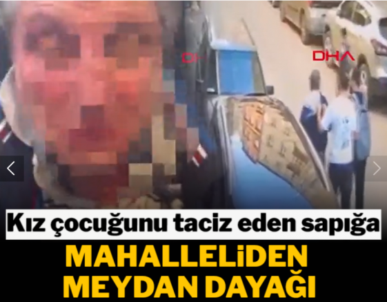 Kız çocuğunu taciz eden sapığa mahalleliden meydan dayağı!