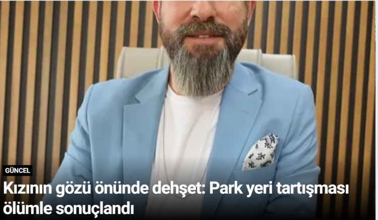 Kızının gözü önünde dehşet: Park yeri tartışması ölümle sonuçlandı