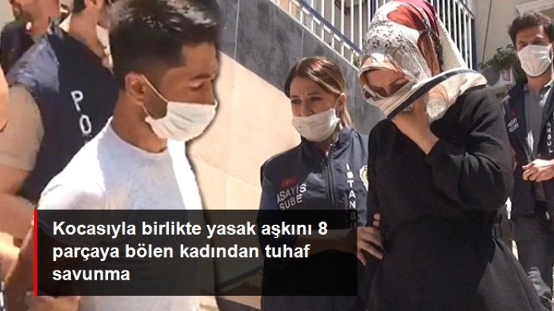 Kocasıyla birlikte yasak aşkını 8 parçaya bölen kadından tuhaf savunma: Tek suçum eşimi aldatmak