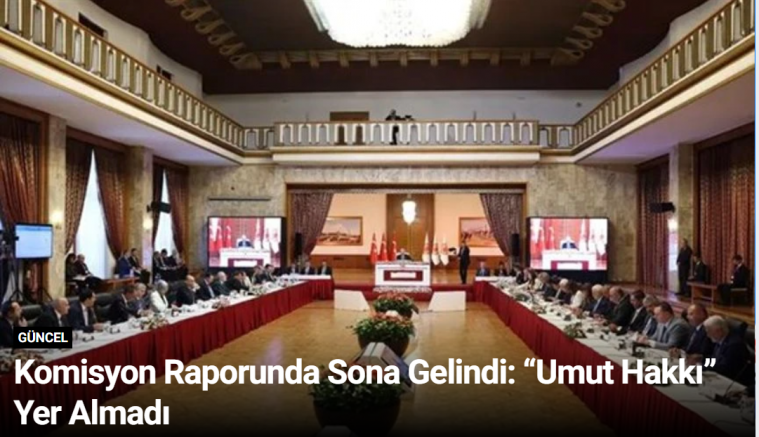 Komisyon Raporunda Sona Gelindi: “Umut Hakkı” Yer Almadı