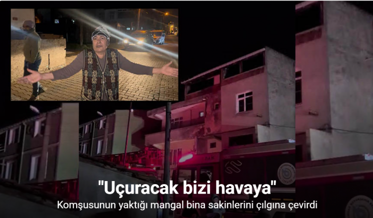 Komşusunun yaktığı mangal bina sakinlerini çılgına çevirdi: 