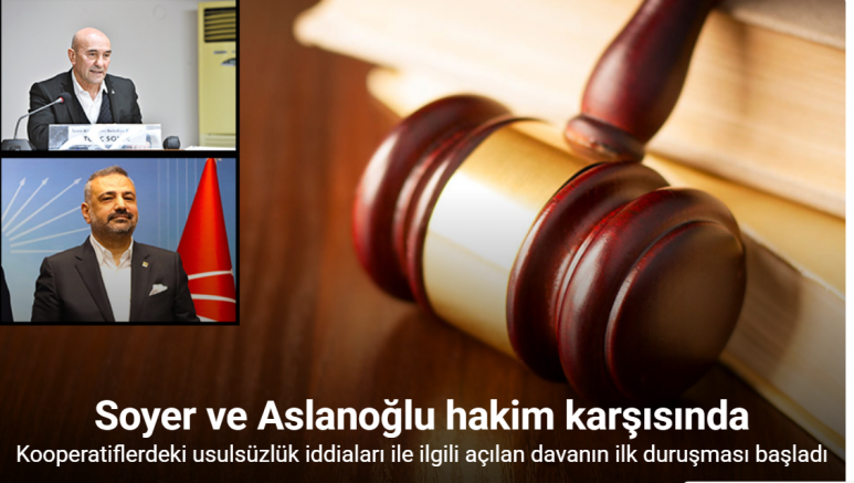 Kooperatif yolsuzluğu soruşturması: Soyer ve Aslanoğlu hakim karşısında