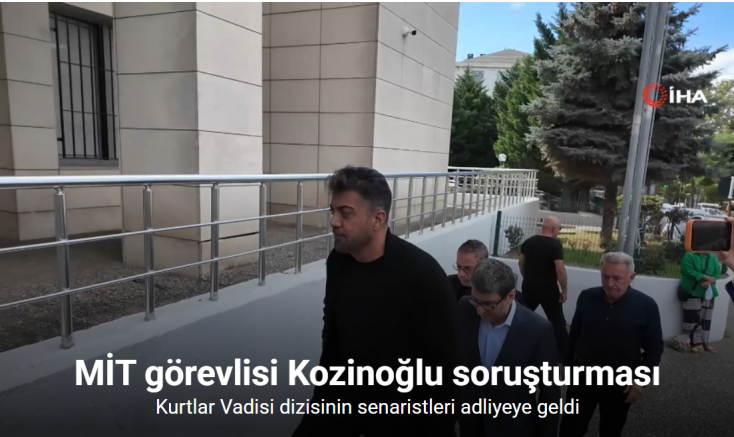 Kurtlar Vadisi dizisinin senaristleri adliyeye geldi