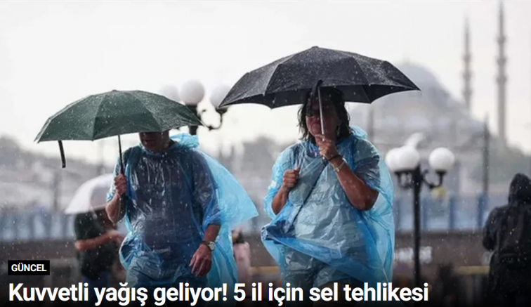 Kuvvetli yağış geliyor! 5 il için sel tehlikesi