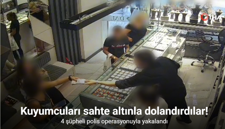 Kuyumcuları sahte altınla dolandırdılar, yakalandılar