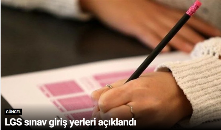 LGS sınav giriş yerleri açıklandı