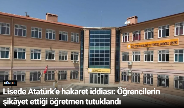 Lisede Atatürk’e hakaret iddiası: Öğrencilerin şikâyet ettiği öğretmen tutuklandı