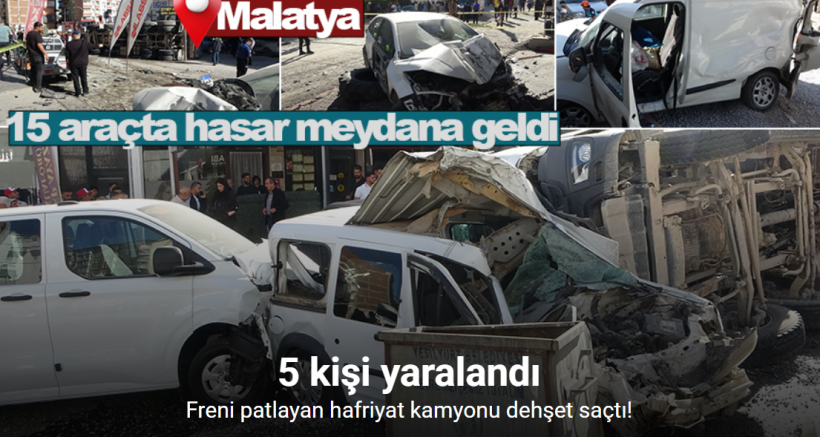 Malatya’da freni patlayan hafriyat kamyonu dehşet saçtı: 5 yaralı