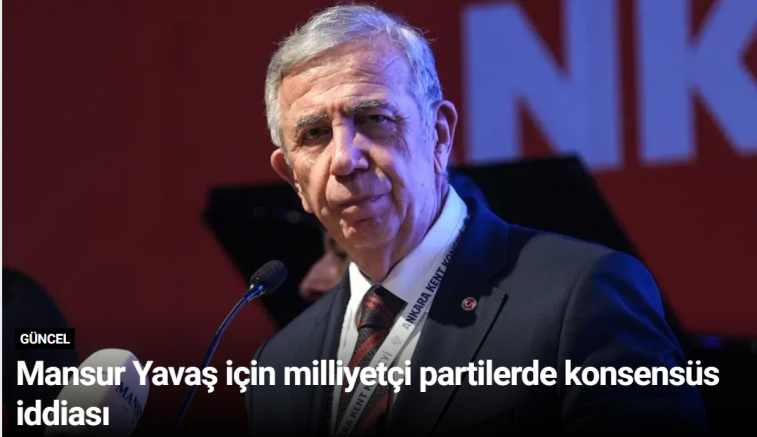 Mansur Yavaş için milliyetçi partilerde konsensüs iddiası